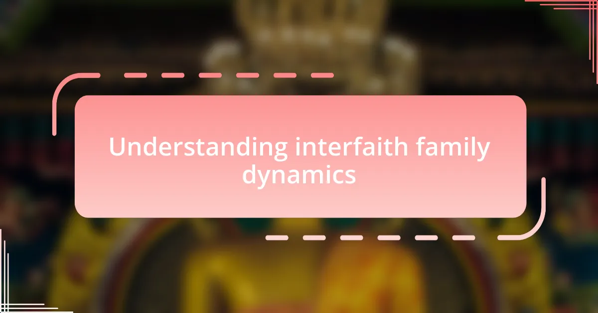 Understanding interfaith family dynamics