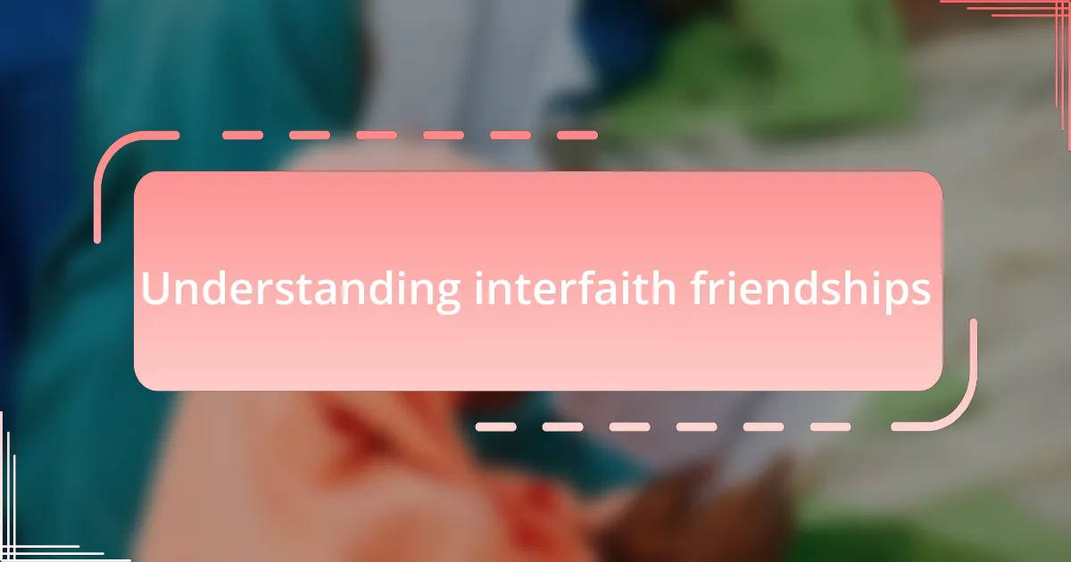 Understanding interfaith friendships