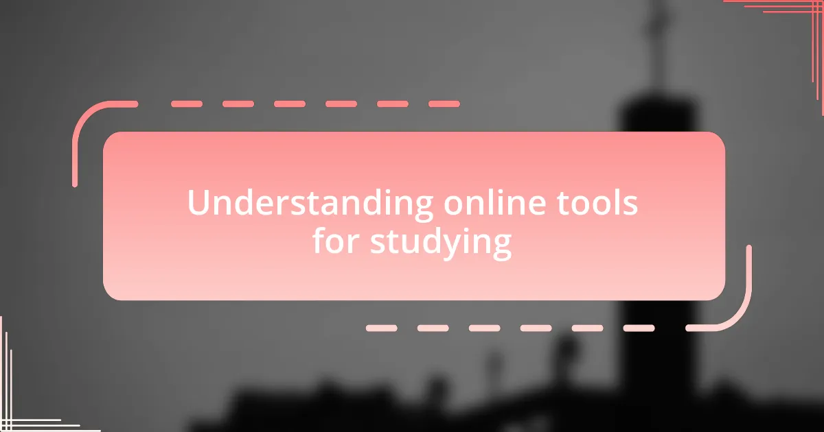 Understanding online tools for studying