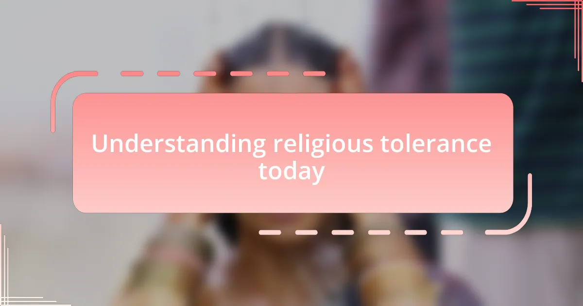 Understanding religious tolerance today