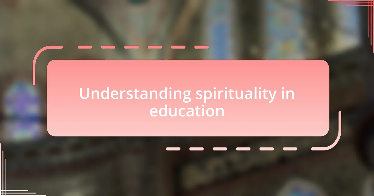 Understanding spirituality in education