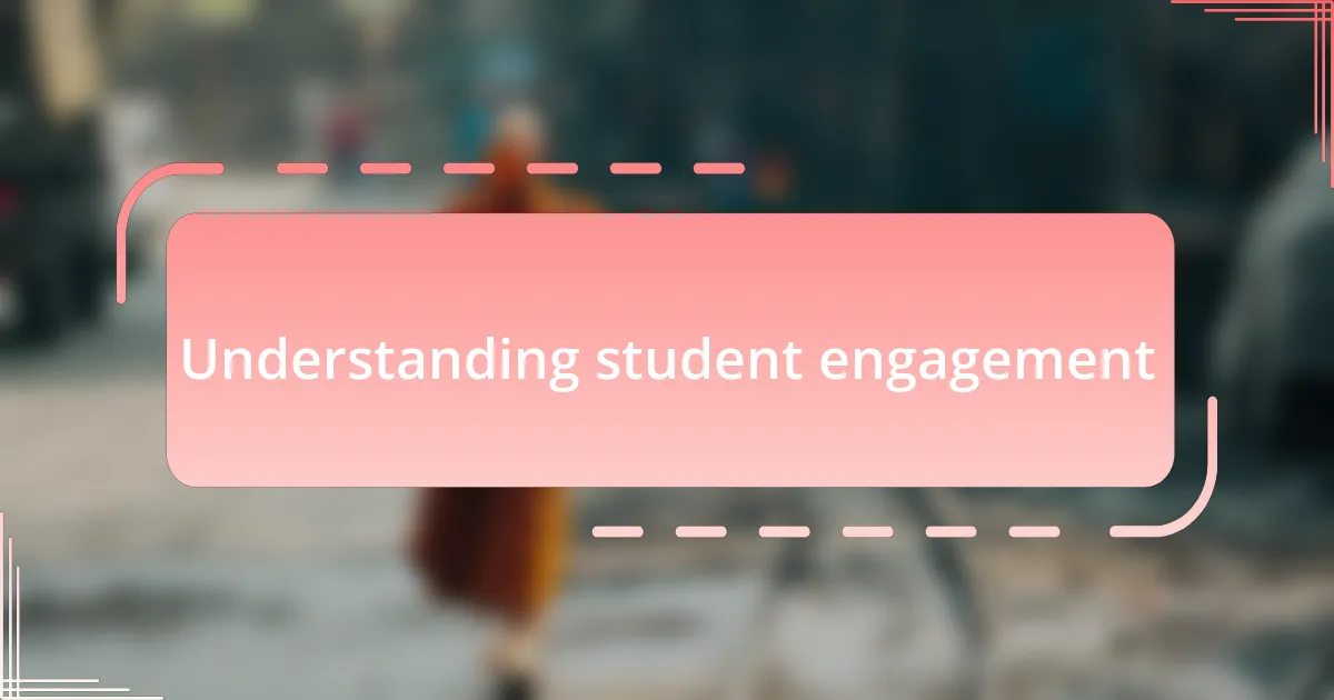 Understanding student engagement
